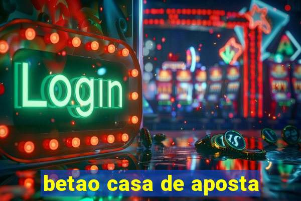 betao casa de aposta